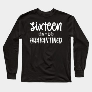 Sixteen And Quarantined T-shirt - Softest 16th Birthday Shirt - Stuck at Home on My Birthday Tee - Cute Gift for Her - It's my Quarantine Birthday T-Shirt Long Sleeve T-Shirt